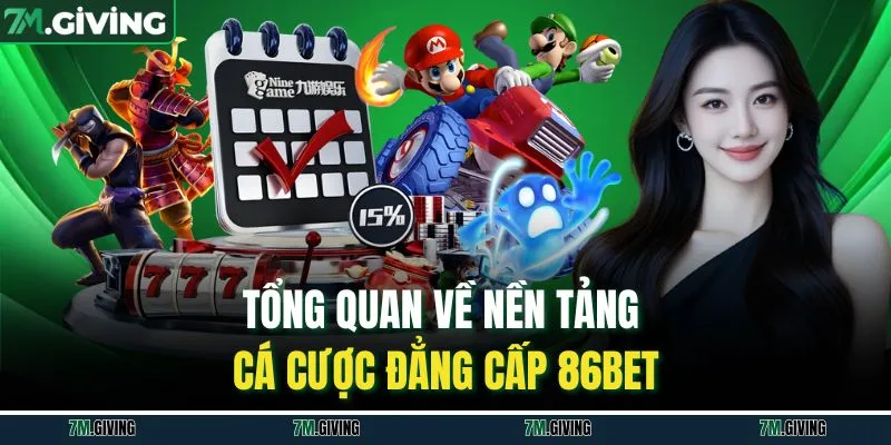 Tổng quan về nền tảng cá cược đẳng cấp 86bet
