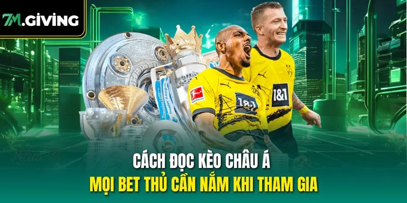Cách đọc kèo châu Á mọi bet thủ cần nắm khi tham gia
