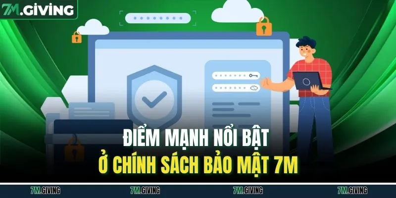 Điểm mạnh nổi bật ở chính sách bảo mật 7M